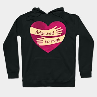 Addicted to Hugs Hoodie